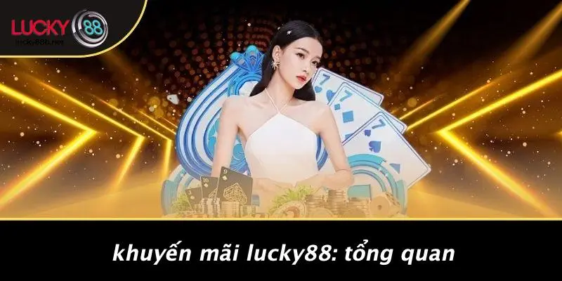 KHUYẾN MÃI LUCKY88: NHỮNG CƠ HỘI ĐẶC BIỆT KHÔNG THỂ BỎ LỠ! - vogixu