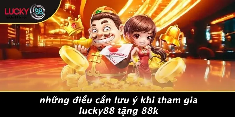 LUCKY88 TẶNG 88K: NHẬN NGAY ƯU ĐÃI SIÊU KHỦNG, ĐỪNG BỎ LỠ - vogixu