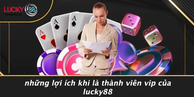 LUCKY88 ƯU ĐÃI VIP: CƠ HỘI SIÊU HẤP DẪN CHO THÀNH VIÊN - vogixu